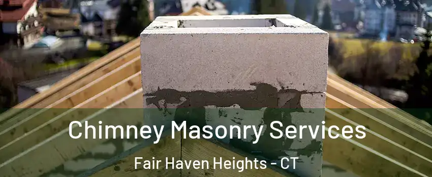 Chimney Masonry Services Fair Haven Heights - CT