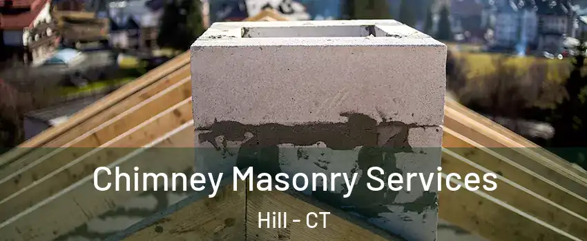 Chimney Masonry Services Hill - CT