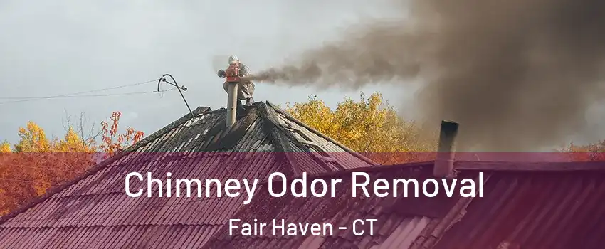 Chimney Odor Removal Fair Haven - CT