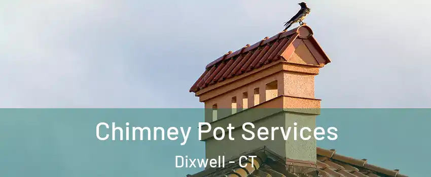 Chimney Pot Services Dixwell - CT
