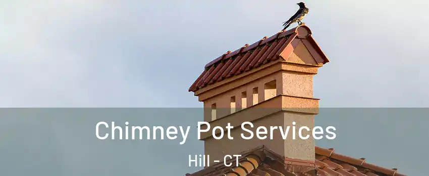 Chimney Pot Services Hill - CT