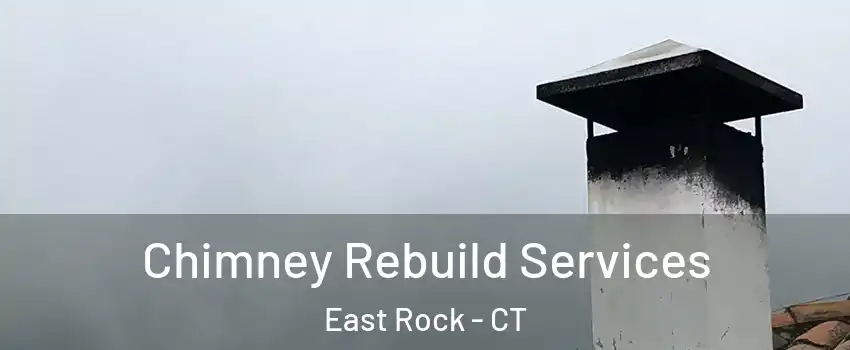 Chimney Rebuild Services East Rock - CT