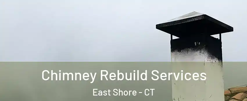 Chimney Rebuild Services East Shore - CT