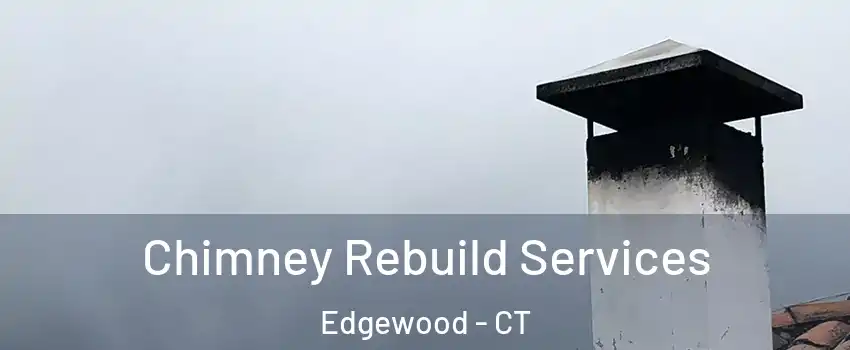 Chimney Rebuild Services Edgewood - CT