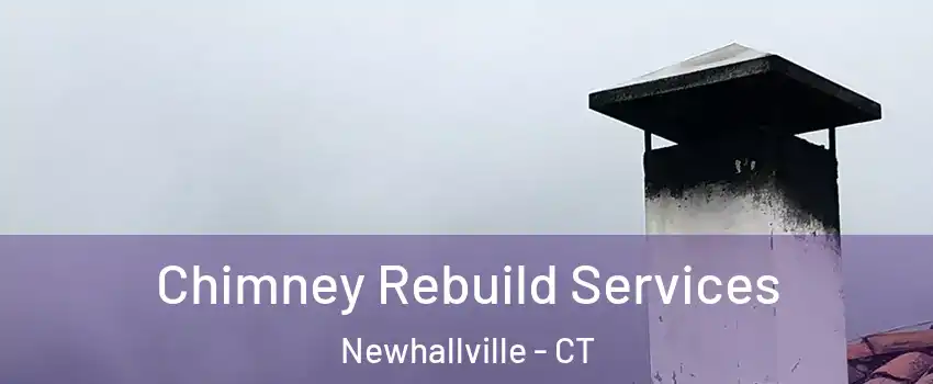 Chimney Rebuild Services Newhallville - CT
