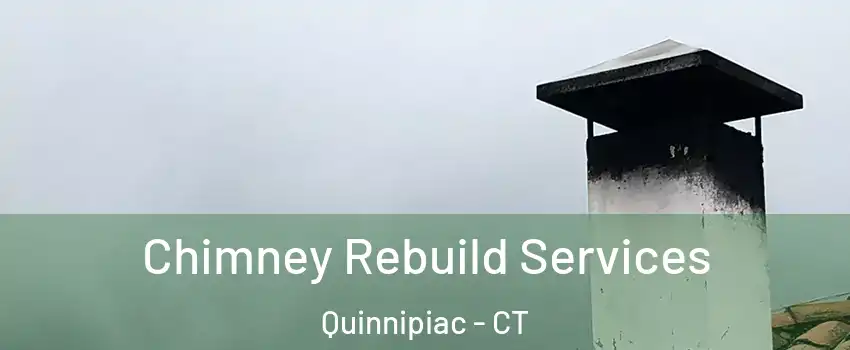 Chimney Rebuild Services Quinnipiac - CT