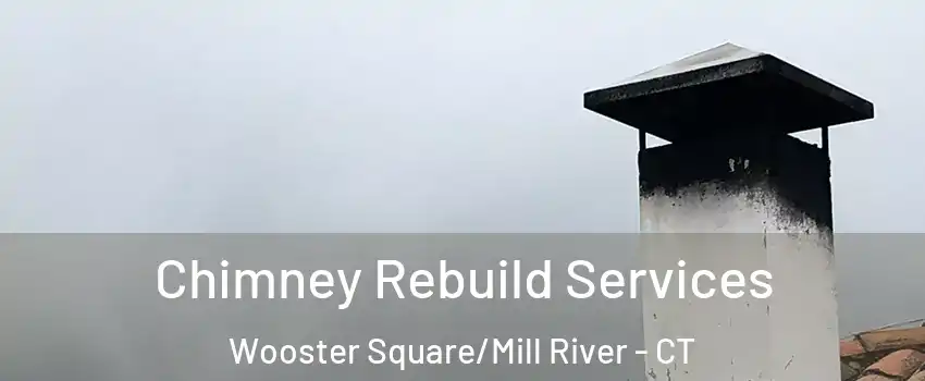 Chimney Rebuild Services Wooster Square/Mill River - CT