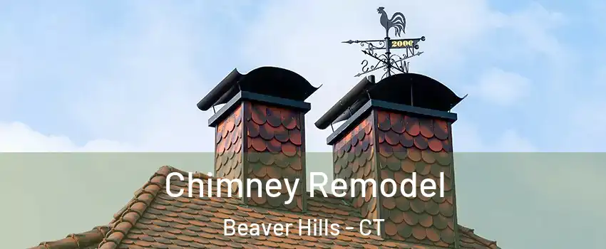 Chimney Remodel Beaver Hills - CT
