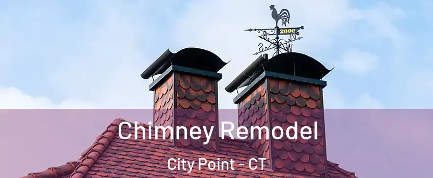 Chimney Remodel City Point - CT