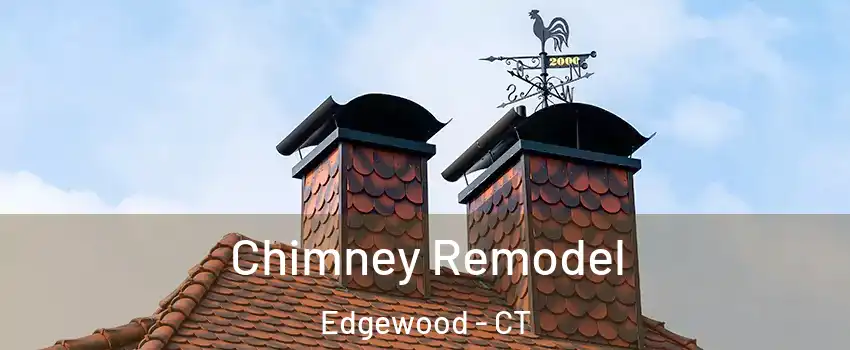 Chimney Remodel Edgewood - CT