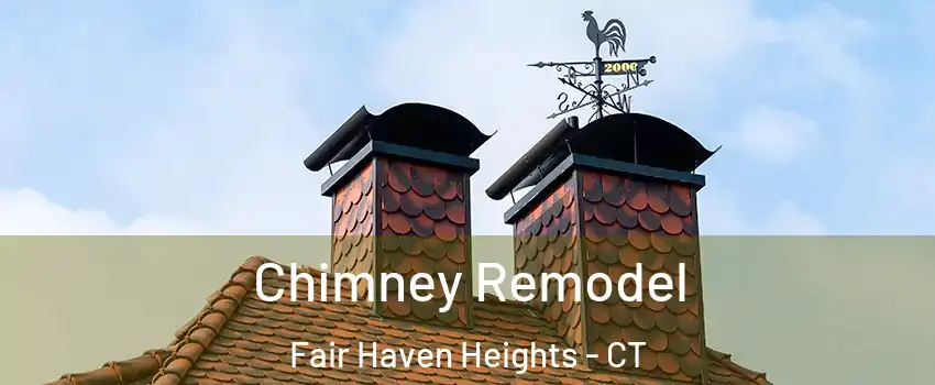 Chimney Remodel Fair Haven Heights - CT
