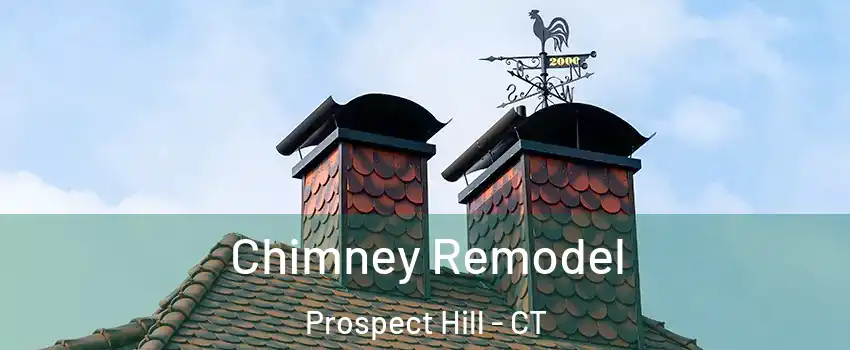 Chimney Remodel Prospect Hill - CT