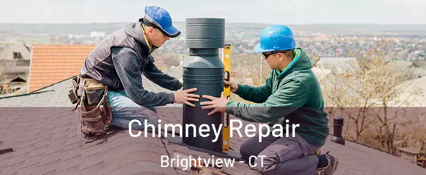 Chimney Repair Brightview - CT