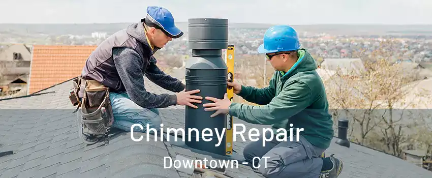 Chimney Repair Downtown - CT