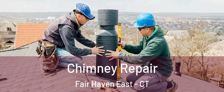 Chimney Repair Fair Haven East - CT