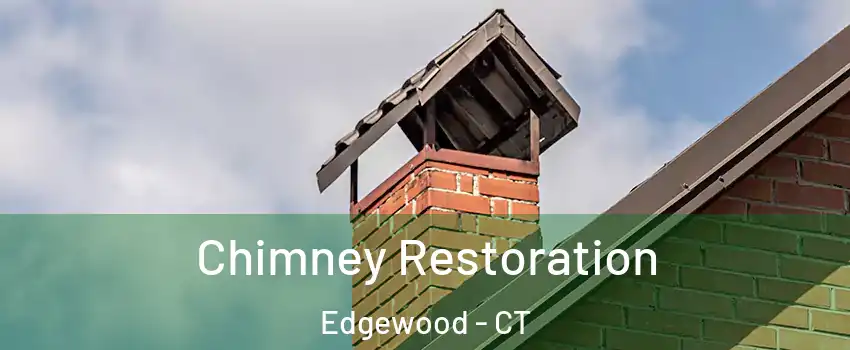 Chimney Restoration Edgewood - CT