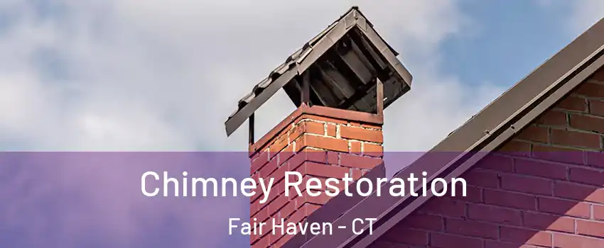 Chimney Restoration Fair Haven - CT