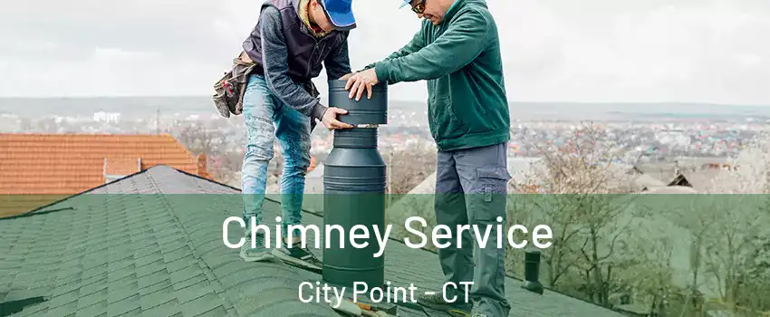 Chimney Service City Point - CT
