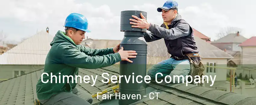 Chimney Service Company Fair Haven - CT