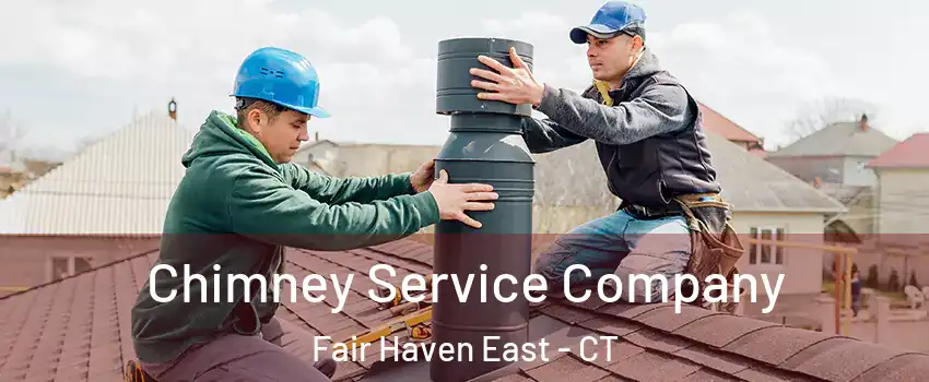 Chimney Service Company Fair Haven East - CT