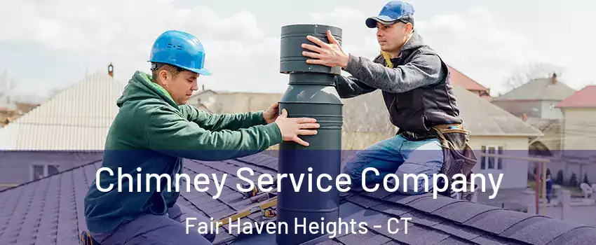 Chimney Service Company Fair Haven Heights - CT