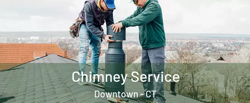 Chimney Service Downtown - CT