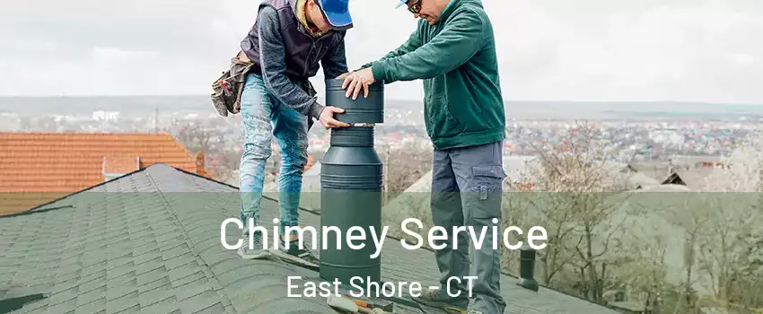 Chimney Service East Shore - CT