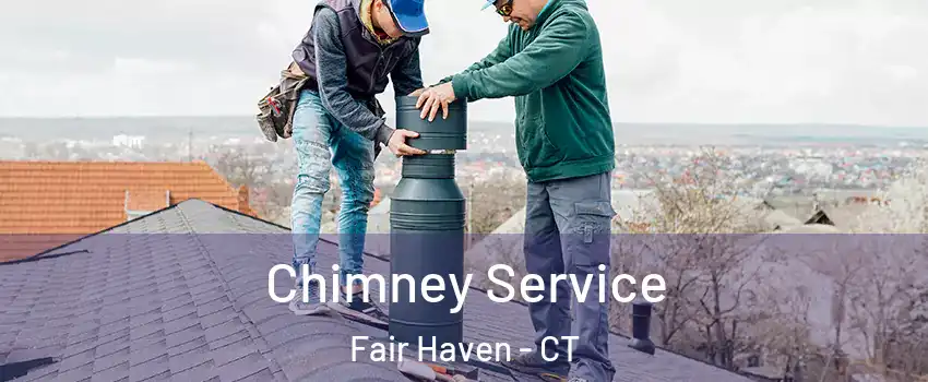 Chimney Service Fair Haven - CT