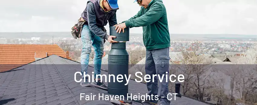 Chimney Service Fair Haven Heights - CT
