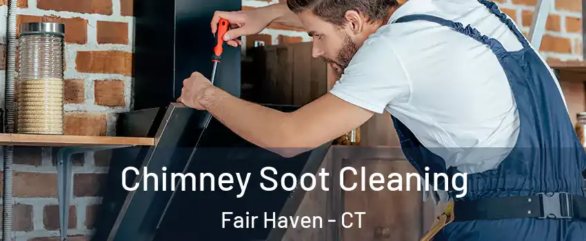 Chimney Soot Cleaning Fair Haven - CT