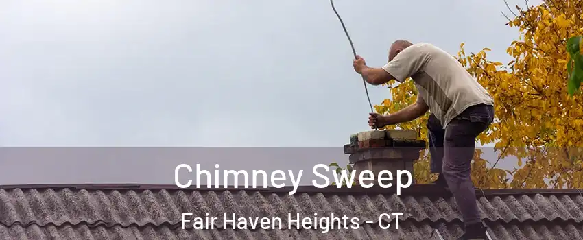 Chimney Sweep Fair Haven Heights - CT