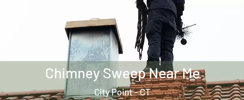 Chimney Sweep Near Me City Point - CT