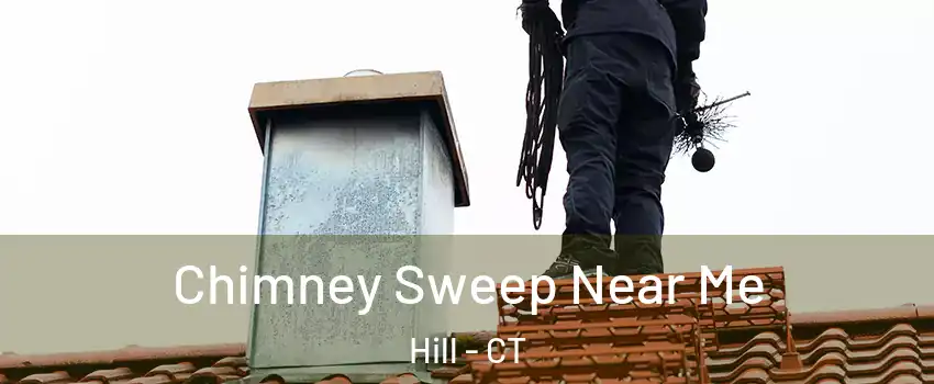 Chimney Sweep Near Me Hill - CT