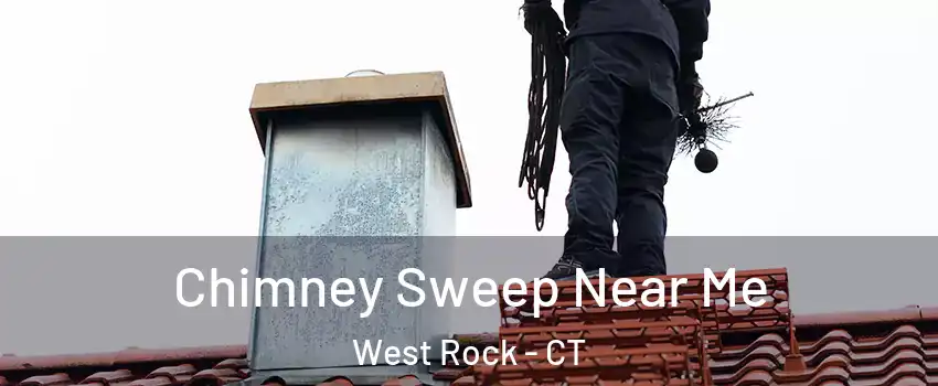 Chimney Sweep Near Me West Rock - CT