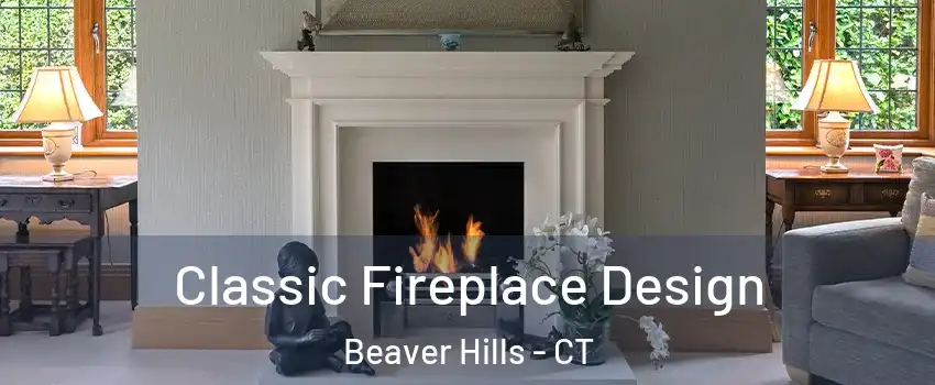 Classic Fireplace Design Beaver Hills - CT