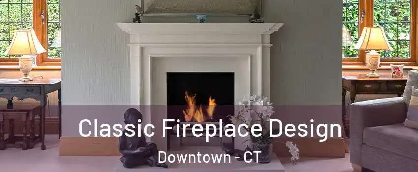 Classic Fireplace Design Downtown - CT