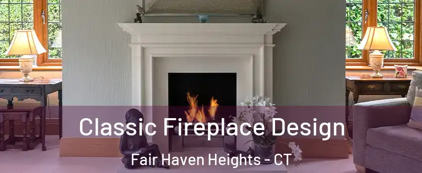 Classic Fireplace Design Fair Haven Heights - CT