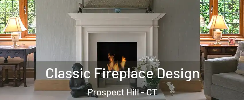 Classic Fireplace Design Prospect Hill - CT