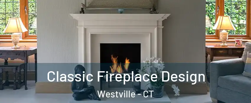 Classic Fireplace Design Westville - CT