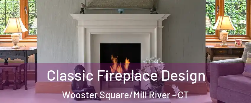 Classic Fireplace Design Wooster Square/Mill River - CT