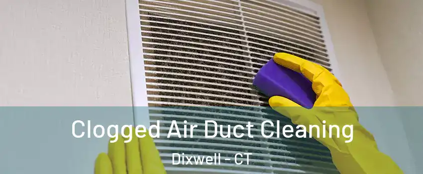Clogged Air Duct Cleaning Dixwell - CT
