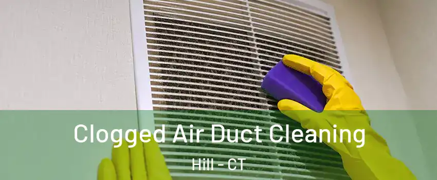 Clogged Air Duct Cleaning Hill - CT