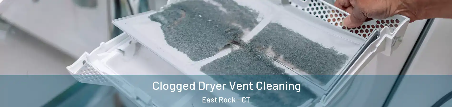 Clogged Dryer Vent Cleaning East Rock - CT