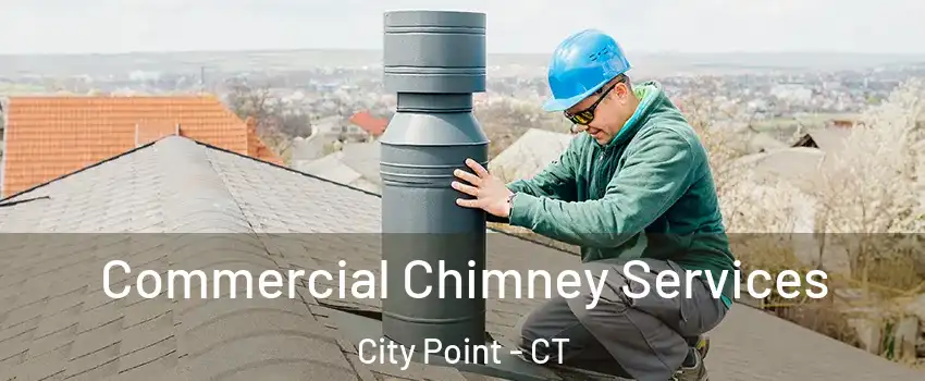 Commercial Chimney Services City Point - CT