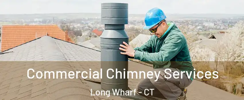 Commercial Chimney Services Long Wharf - CT