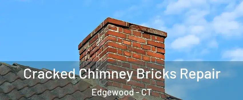 Cracked Chimney Bricks Repair Edgewood - CT