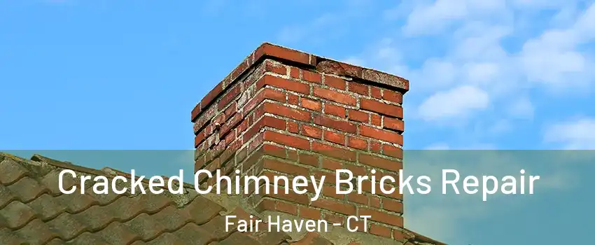 Cracked Chimney Bricks Repair Fair Haven - CT