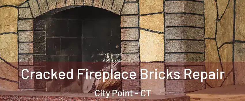 Cracked Fireplace Bricks Repair City Point - CT