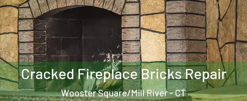 Cracked Fireplace Bricks Repair Wooster Square/Mill River - CT