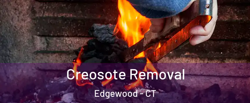 Creosote Removal Edgewood - CT